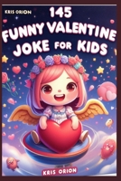 145 Funny Valentine Joke Book for Kids: Interactive Valentines Day Gifts For Boys And Girls Ages 4-12 Years. B0CV7W7L88 Book Cover