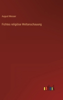 Fichtes religiöse Weltanschauung 3368417851 Book Cover