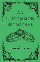 An Uncommon Betrothal (An Uncommon Partnership) B0FJ2SJRK8 Book Cover