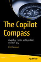 The Copilot Compass: Navigating Copilot and Agents in Microsoft 365 B0GN6XTWFG Book Cover