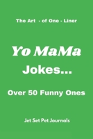 The Art-of-One-Liners: Yo MaMa Jokes...: Over 50 Funny Ones B0FF6KKX3X Book Cover