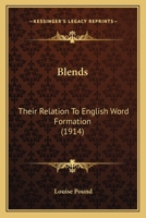 Blends, Their Relation to English Word Formation - Primary Source Edition 1021444847 Book Cover