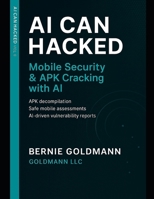 AI Can Hacked: Mobile Security & APK Cracking with AI: The Complete Guide to Mobile Security Testing with Artificial Intelligence B0FSL4YXVM Book Cover