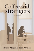 Coffee with Strangers: ten short stories B0FLVS27PZ Book Cover