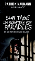 5447 Tage Im Schatten vom Paradies: Ein nicht ganz moralisches Leben 3347078764 Book Cover