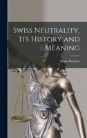 Swiss Neutrality, Its History and Meaning 1013980344 Book Cover