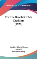 For the Benefit of My Creditors 1436850339 Book Cover