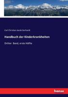 Handbuch der Kinderkrankheiten: Dritter  Band, erste Hälfte (German Edition) 3743465671 Book Cover
