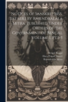 Notices of Sanskrit MSS. [1st ser.] by Rájendralála Mitra. Published Under Orders of the Government of Bengal Volume 1, Pt.1-3 1022763393 Book Cover