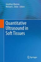 Quantitative Ultrasound in Soft Tissues 9400769512 Book Cover