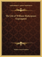 The Life of William Shakespeare Expurgated 1169689396 Book Cover