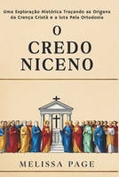 O Credo Niceno: Uma Exploração Histórica Traçando as Origens da Crença Cristã e a Luta pela Ortodoxia (Portuguese Edition) B0DPKK115L Book Cover