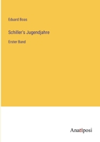 Schiller's Jugendjahre: Erster Band 3368017314 Book Cover