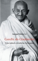 Gandhi als Glaubender: Eine indisch-christliche Sichtweise 3755700565 Book Cover
