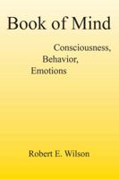 Book of Mind Consciousness, Behavior, Emotions 147871056X Book Cover