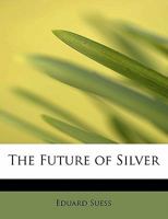 The Future of Silver 102198731X Book Cover