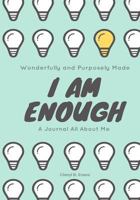 Wonderfully and Purposely Made: I Am Enough: A Journal All About Me 0995180784 Book Cover