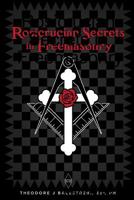 Rosicrucian Secrets in Freemasonry 0359658563 Book Cover