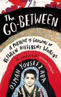 The Go-Between: A Memoir of Growing Up Between Different Worlds 1838859780 Book Cover