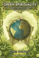 Green Spirituality: One Answer to Global Environmental Problems and World Poverty 1452082901 Book Cover