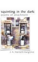 squinting in the dark: poems of attachment B0HBH739VC Book Cover