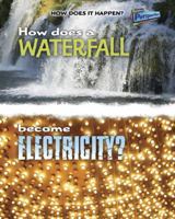 How Does a Waterfall Become Electricity? 1410934489 Book Cover