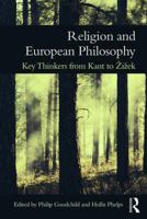 Religion and European Philosophy: Key Thinkers from Kant to Zizek 1138188522 Book Cover