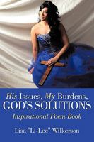 His Issues, My Burdens, God's Solutions: Inspirational Poem Book 1452046360 Book Cover