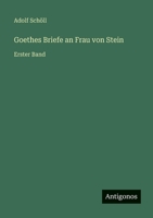 Goethes Briefe an Frau von Stein: Erster Band 3563151024 Book Cover