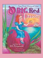 The True Story of the Big Red Onion 0989028852 Book Cover