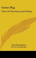 Game bag;: Tales of shooting and fishing, 1015727670 Book Cover