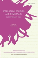 Secularism, Religion, and Democracy in Southeast Asia 0199496692 Book Cover