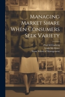 Managing Market Share When Consumers Seek Variety 1021505641 Book Cover