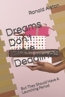 Dreams Don't Have Deadlines: But They Need To Be Launched B08CMDMN6F Book Cover