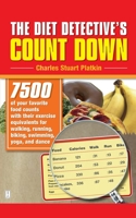 The Diet Detective's Count Down: 7500 of Your Favorite Food Counts with Their Exercise Equivalents for Walking, Running, Biking, Swimming, Yoga, and Dance 0743298004 Book Cover