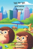 Iggi der Igel und seine Familie: Geschichten zum Einschlafen und Ausmalen (German Edition) B0CQYBLG9G Book Cover
