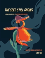 The Seed Still Grows: A Graphic History of Australian Bushfires B0BJ4SQTWC Book Cover