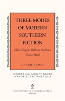 Three Modes of Modern Southern Fiction: Ellen Glasgow, William Faulkner, Thomas Wolfe 0820333581 Book Cover