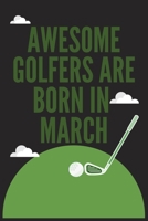 Awesome Golfers Are Born In March B084DGQJJ4 Book Cover
