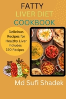 The Fatty Liver Diet Cookbook: Delicious Recipes For A Healthy Liver B0F79MXJB4 Book Cover