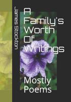 A Family's Worth Of Writings: Mostly Poems 1075090539 Book Cover