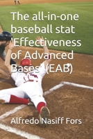 The all-in-one baseball stat 'Effectiveness of Advanced Bases' (EAB) 1494418096 Book Cover