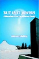 BUT IS IT JEWISH?: Affirmations of an Unrepentant Zionist 0976668114 Book Cover