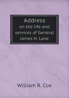 Address on the Life and Services of General James H. Lane 1359336141 Book Cover