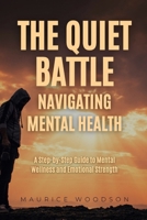 The Quiet Battle: Navigating Mental Health (Health Series) B0FNWFMM56 Book Cover