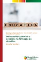 O ensino de Química e o cotidiano na formação de cidadãos: Um olhar peculiar 6139642124 Book Cover