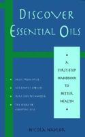 Discover Essential Oils (First-Step Handbook to Better Health) 1569750807 Book Cover