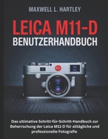 Leica M11-D Benutzerhandbuch: Das ultimative Schritt-für-Schritt-Handbuch zur Beherrschung der Leica M11-D für alltägliche und professionelle ... Fotografieren (German Edition) B0FKY49CLZ Book Cover