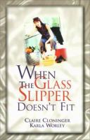 When the Glass Slipper Doesn't Fit 1563094371 Book Cover