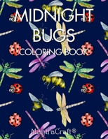 Midnight Bugs: Coloring Book: An Adult Coloring Book Featuring a Variety of Insect Designs on Black Background (Coloring Books for Adults) 1945710489 Book Cover